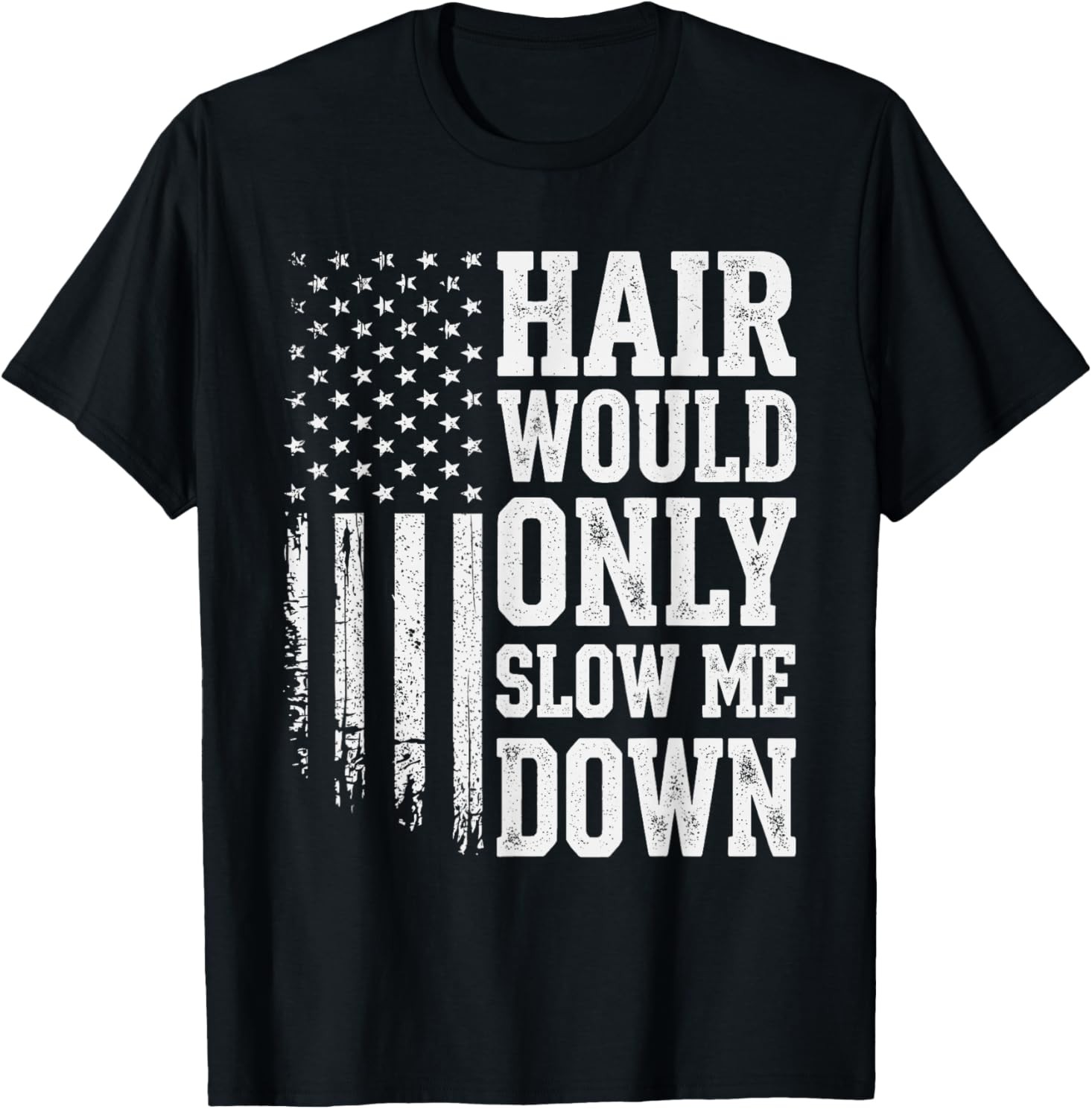 Hair Would Only Slow Me Down Funny Running for Men T-Shirt