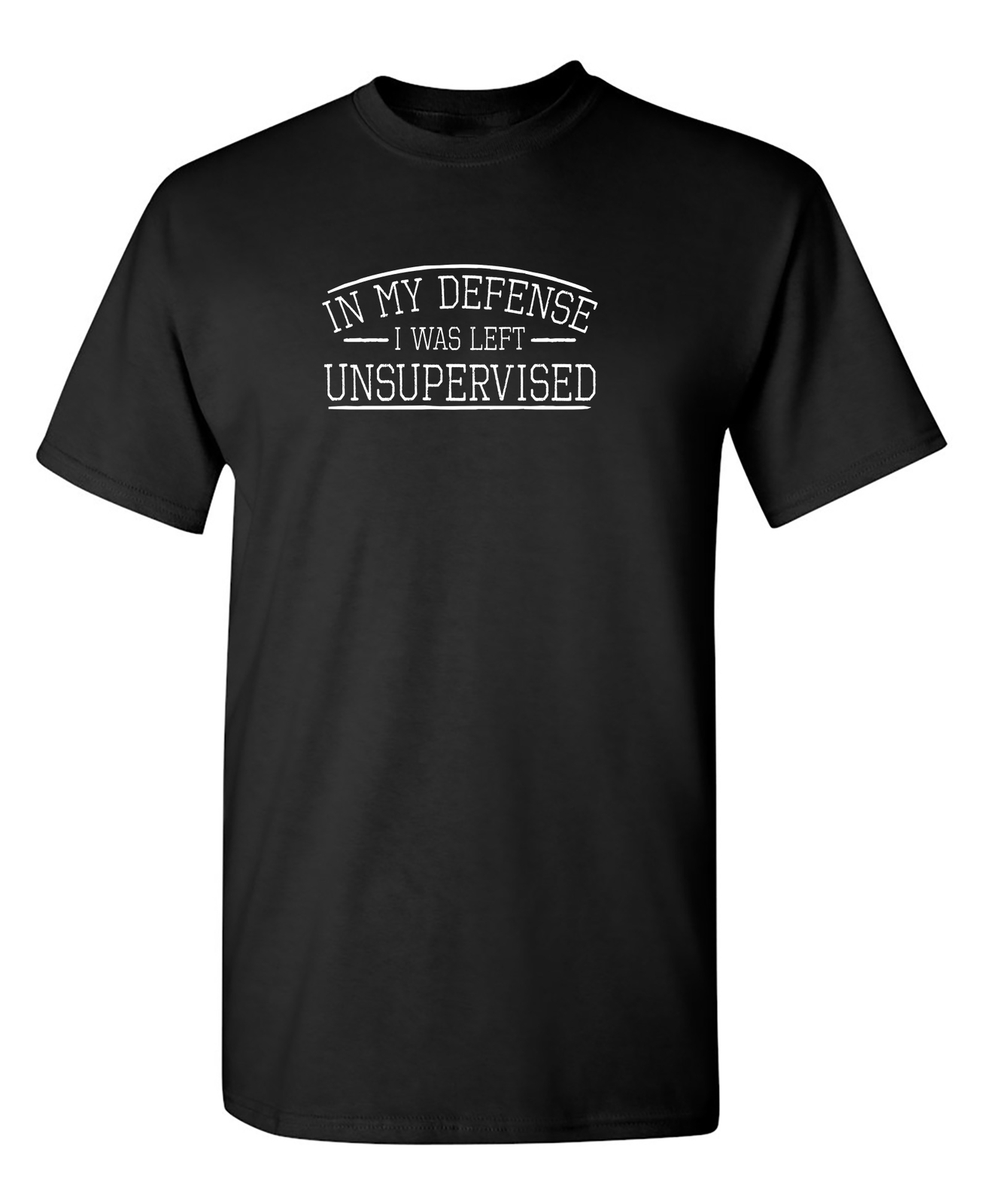 In My Defense I Was Left Unsupervised Sarcastic Novelty Funny T-Shirts