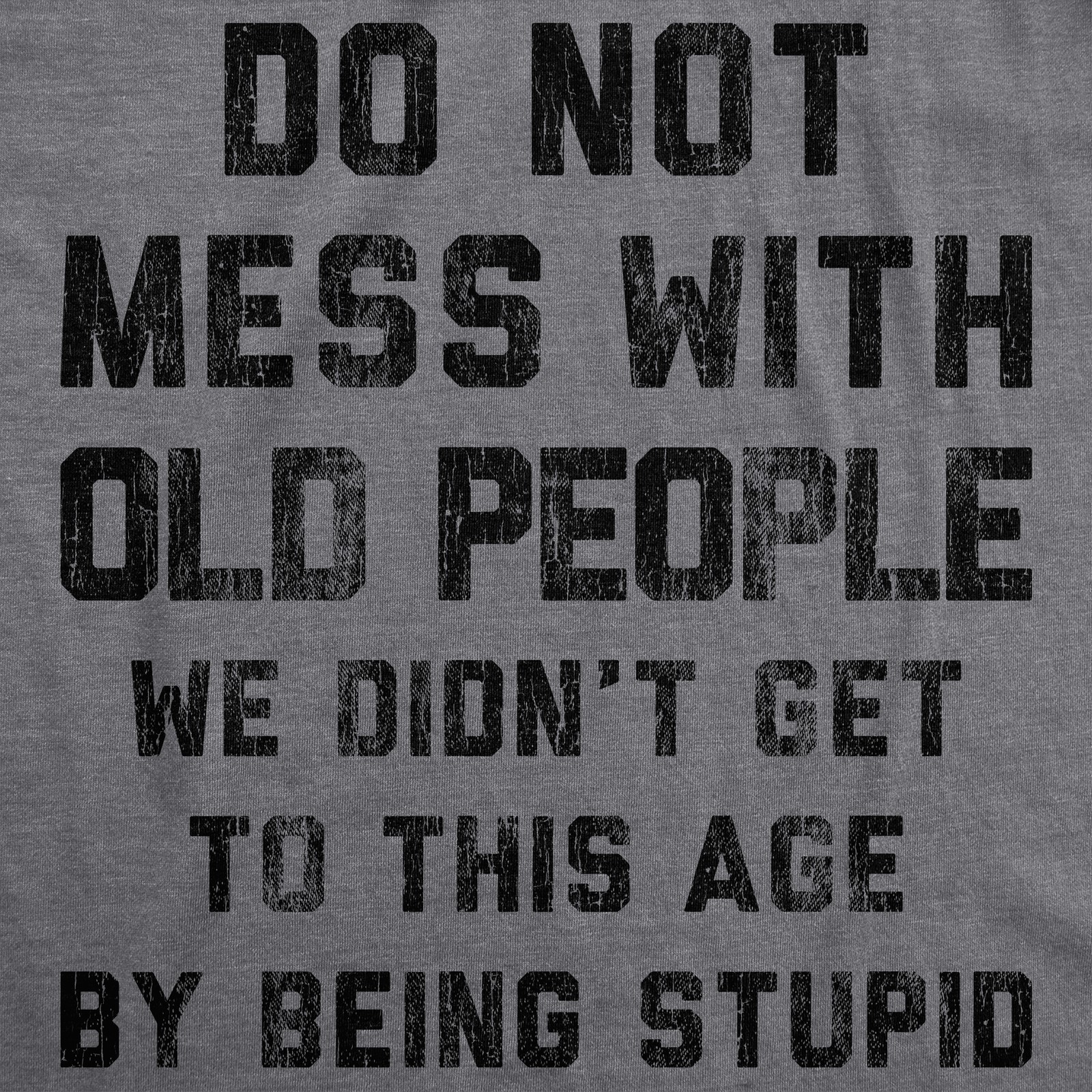 Mens Do Not Mess With Old People Tshirt Funny Over The Hill Senior Citizen