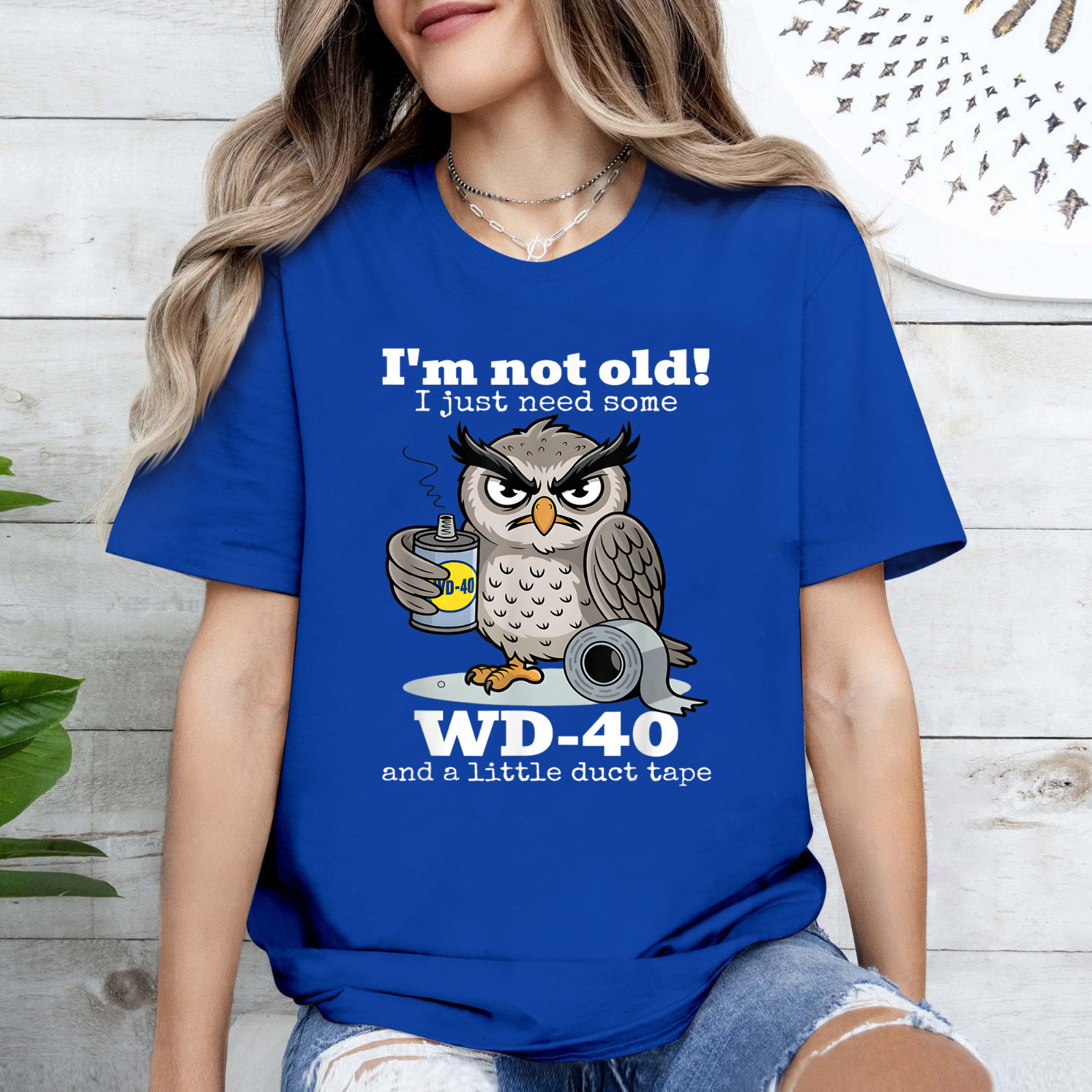 I&rsquo;m not Old I just Need Some WD-40 and a Little Duct Tape T-Shirt