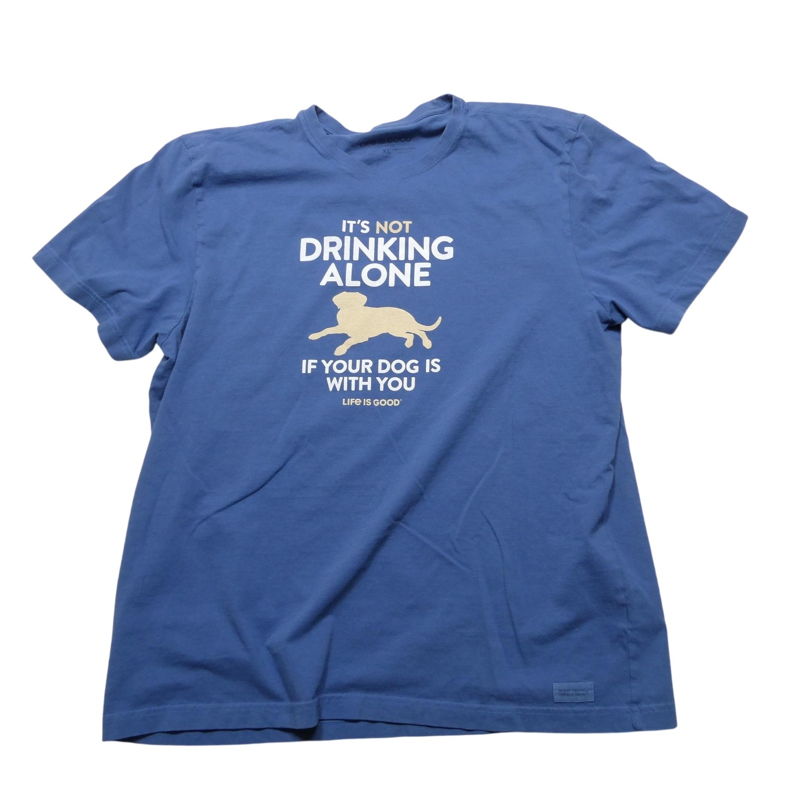 Life Is Good Shirt Mens XL Blue It&rsquo;s Not Drinking Alone Dog Graphic Crusher Tee