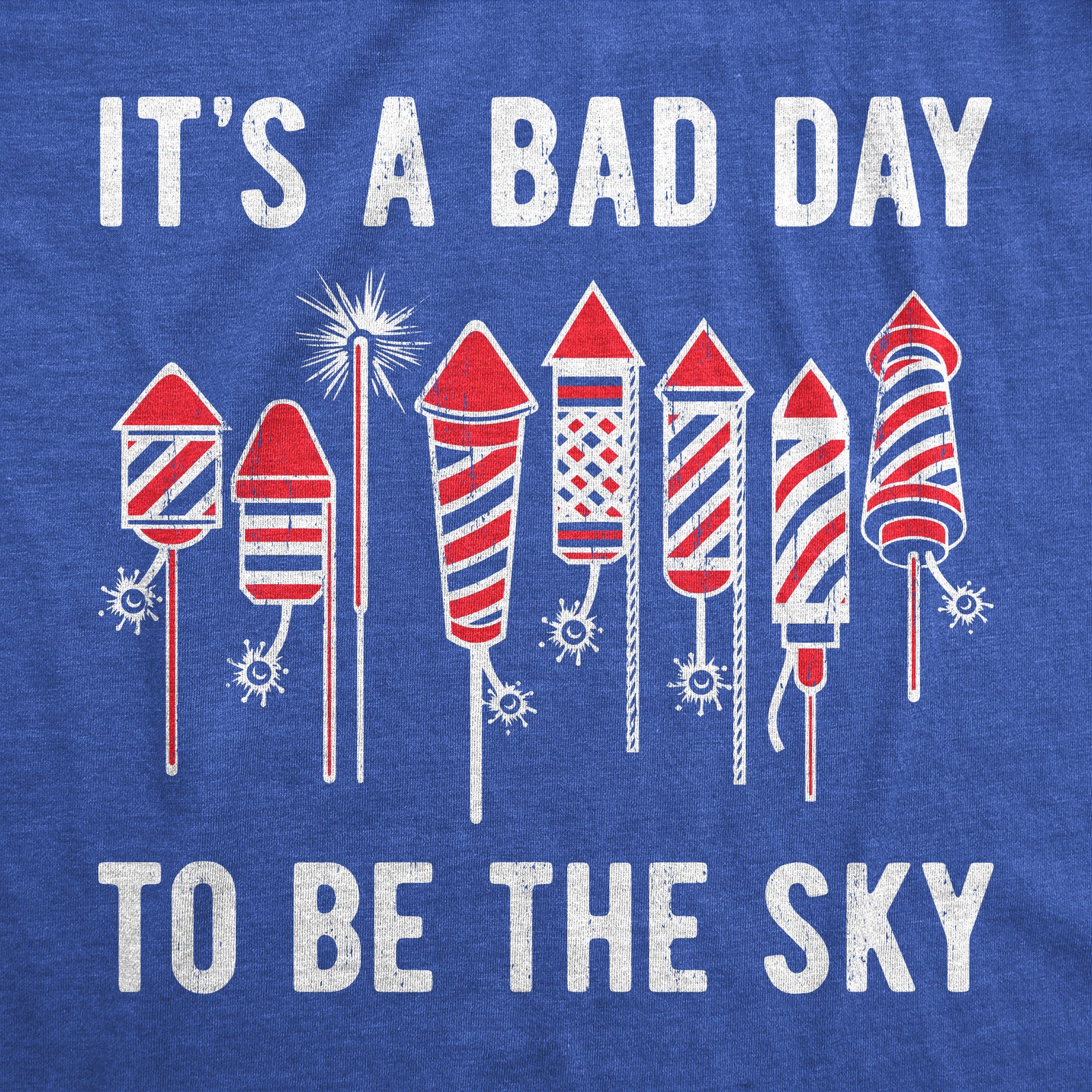 Mens Its A Bad Day to Be The Sky T Shirt Funny Fourth Of July Fireworks