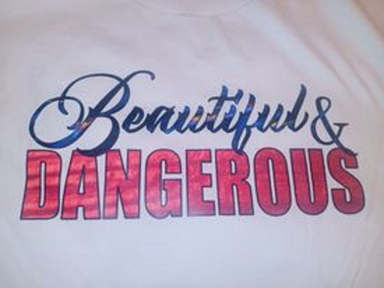 Beautiful & Dangerous Custom Created Tshirt NEW S M L XL 2XL 3XL 4XL Trending
