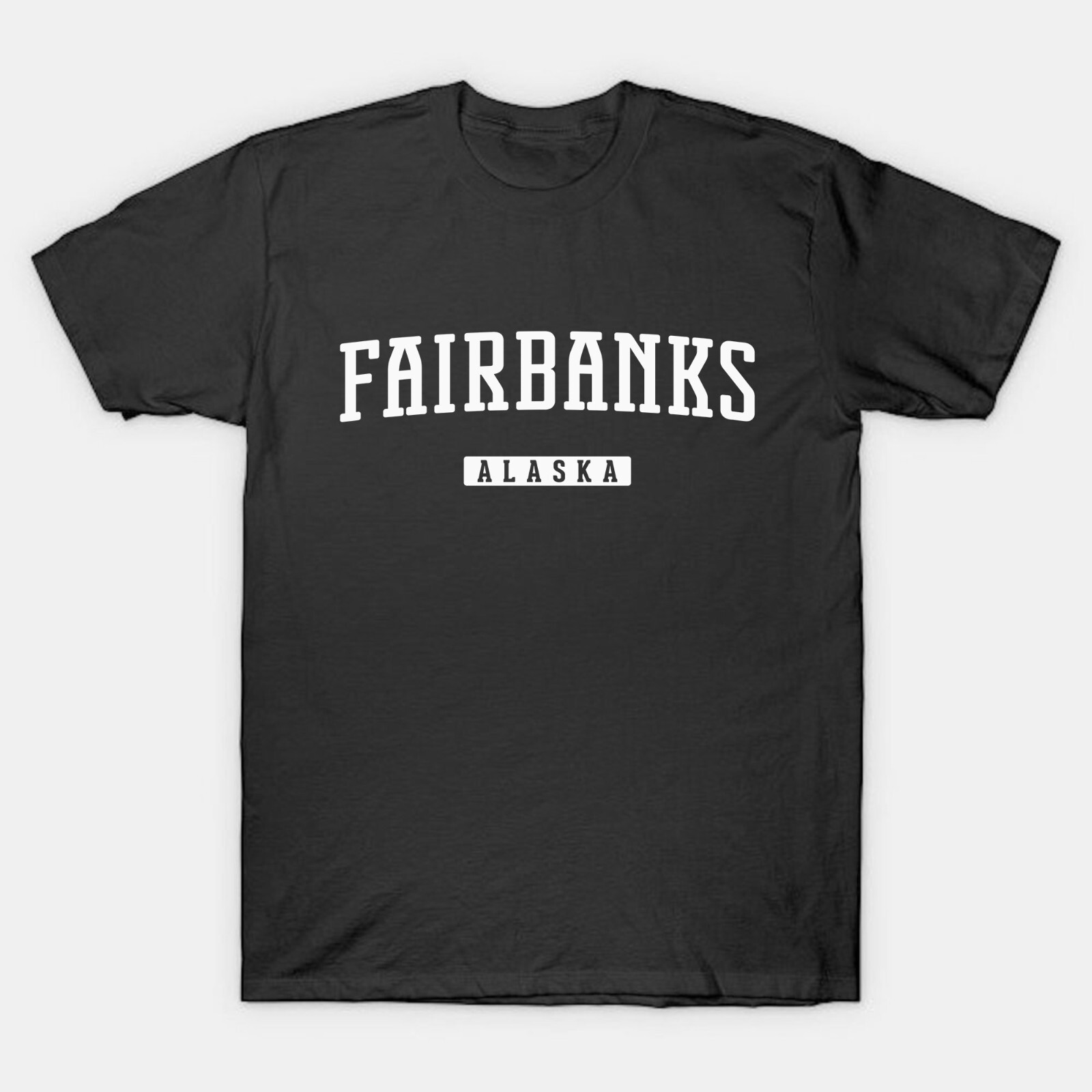 Fairbanks Shirt | Fairbanks Alaska T-Shirt | Men Women Adult Unisex Shirt