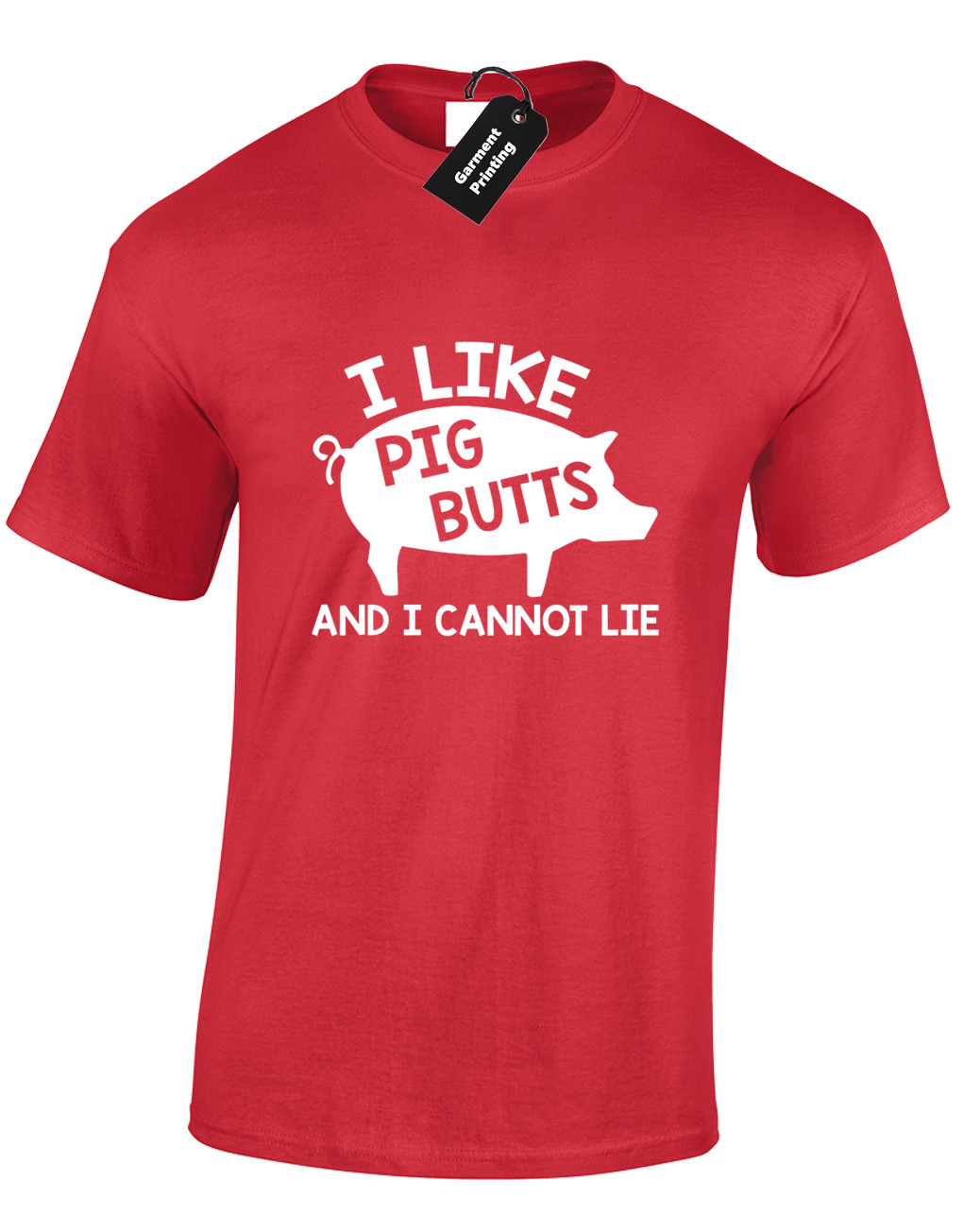 I Like Pig Butts Funny New Printed Design Joke Unisex T-Shirt