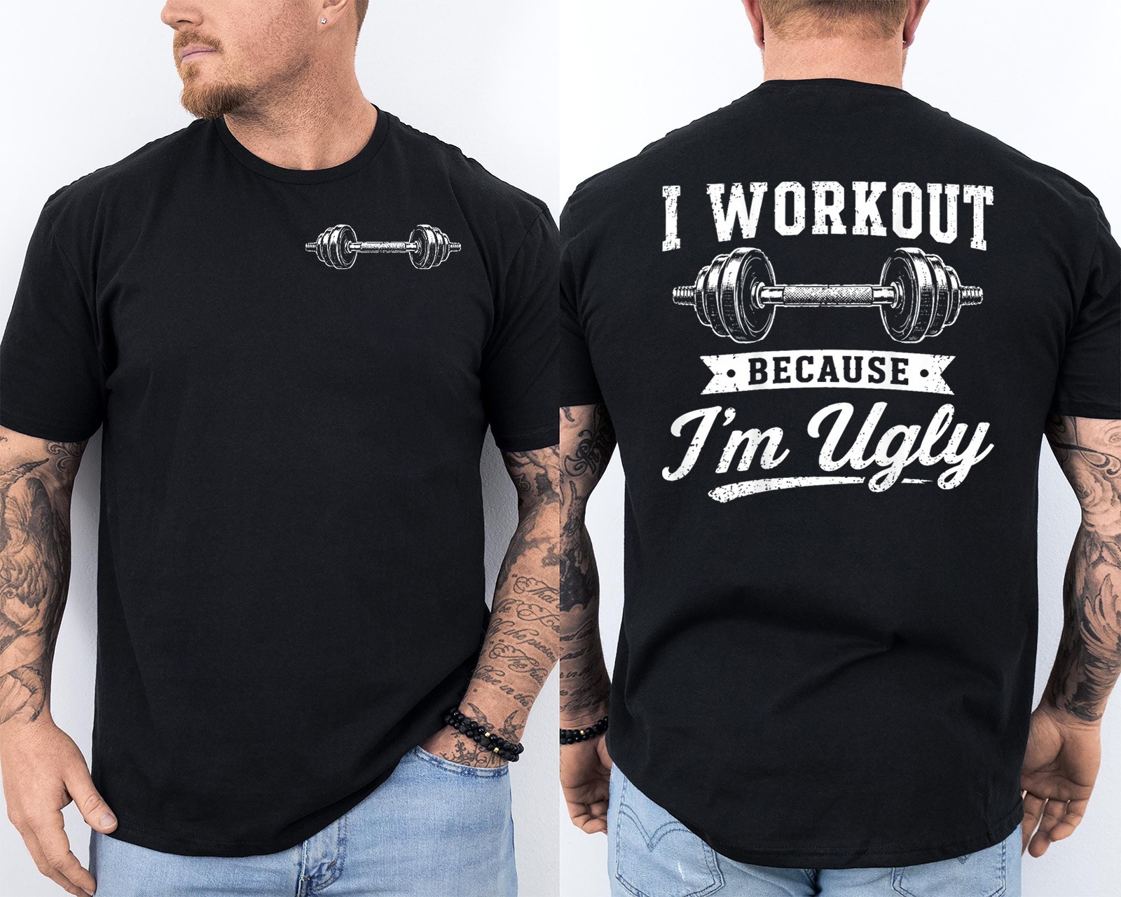I Workout Because I&rsquo;m Ugly Weightlifting Joke Funny Gym 2 Sided T-Shirt
