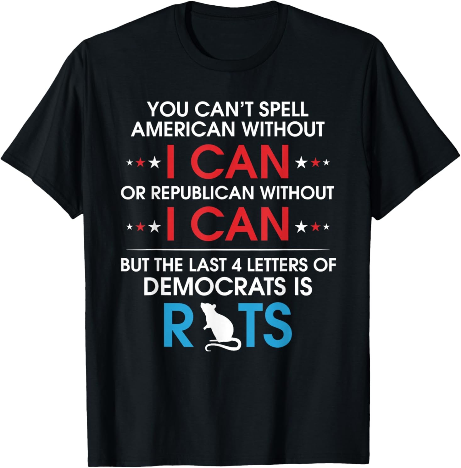 You Can&rsquo;t Spell American Without I Can Or Republican Rats T-Shirt