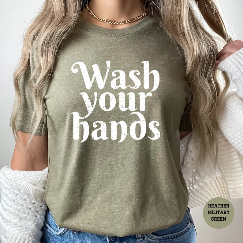 Wash Your Hands Nurse Comfort Tee Medical Healthcare Worker Gift