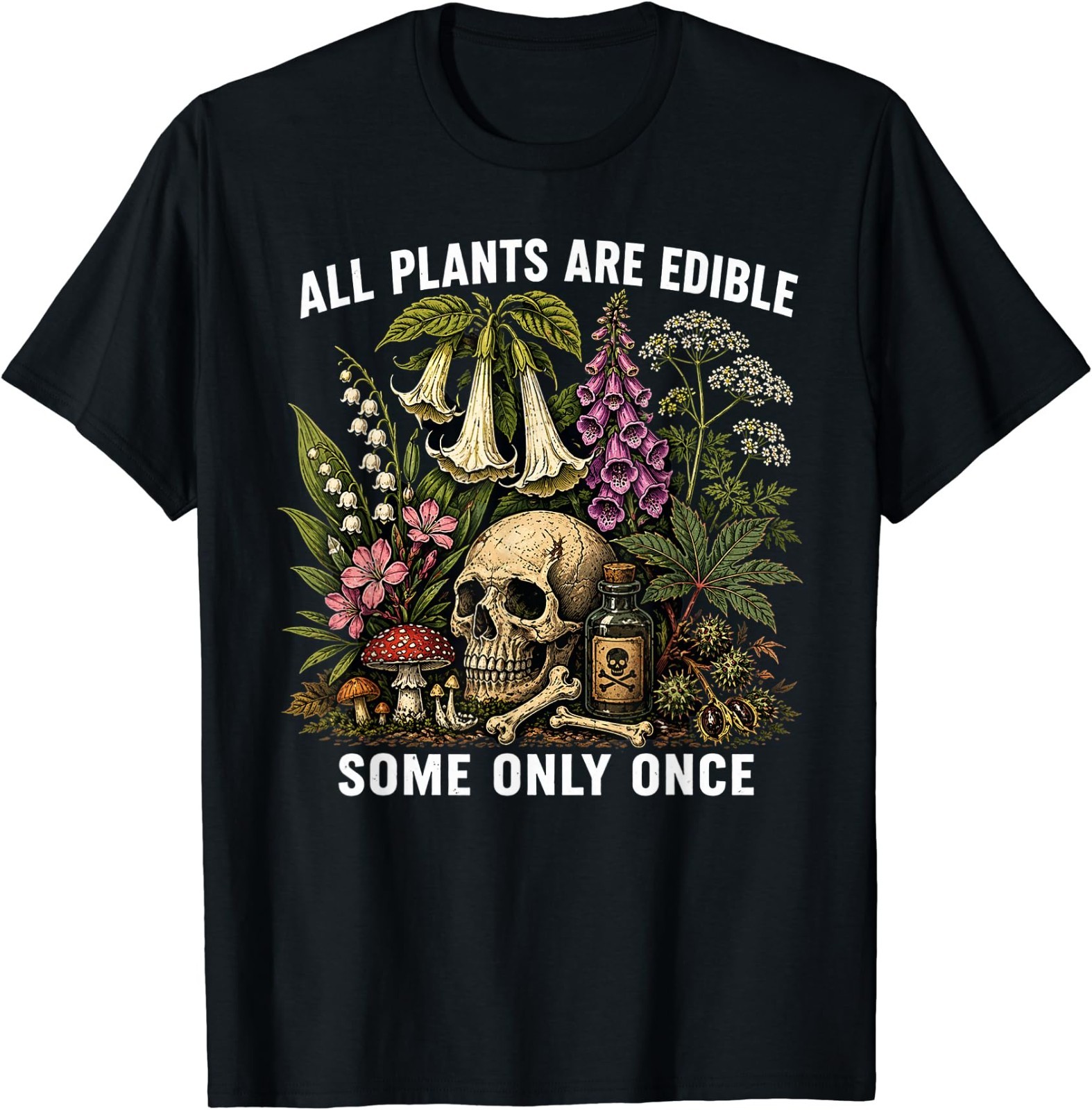 All Plants are Edible Some Only Once Funny Men Women T-Shirt