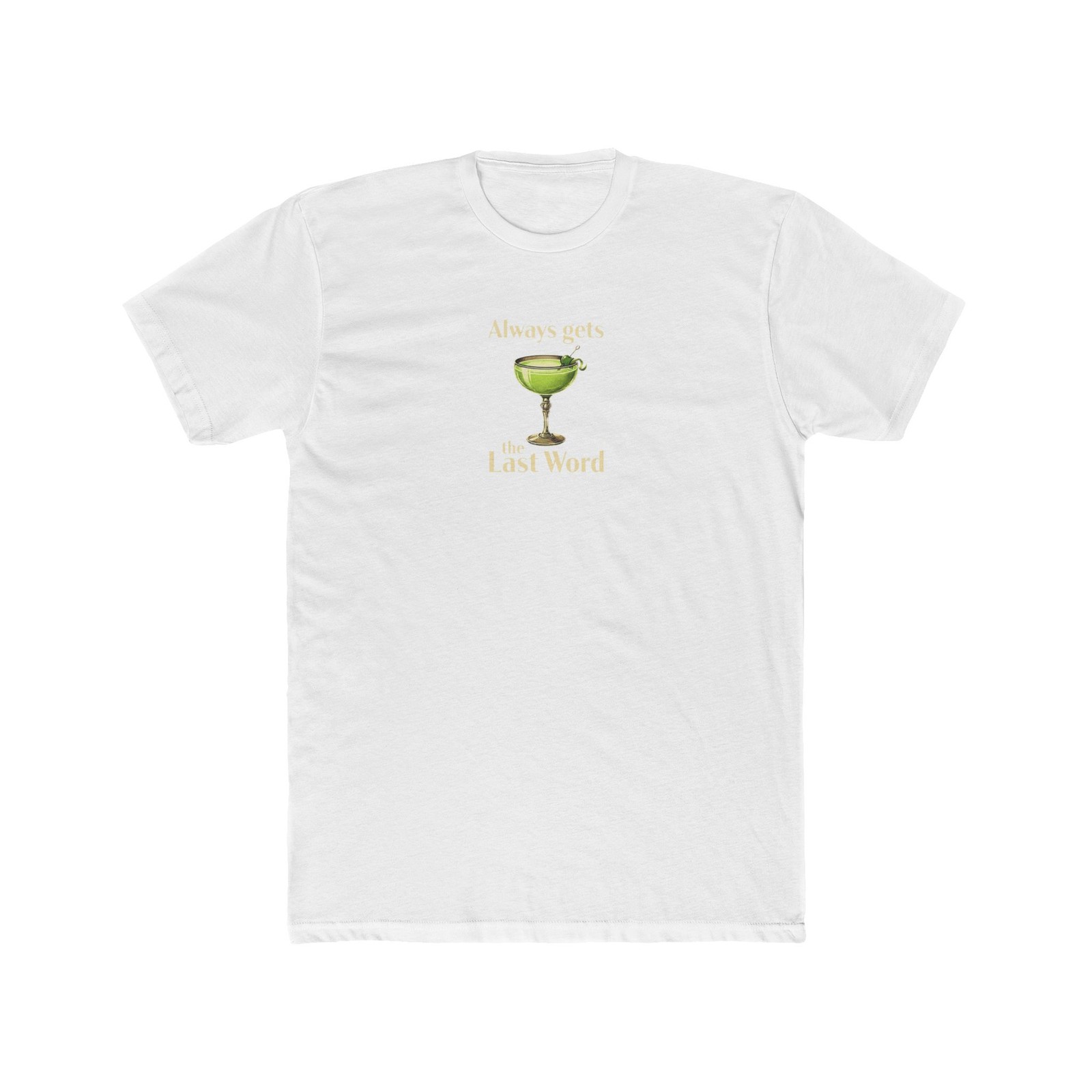 Always gets the Last Word Cocktail Tee – Alcohol Humor