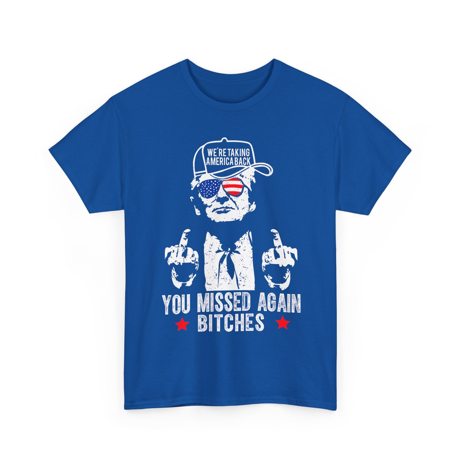 Trump We&rsquo;re Taking America Back You Missed Again Bitch T-Shirt