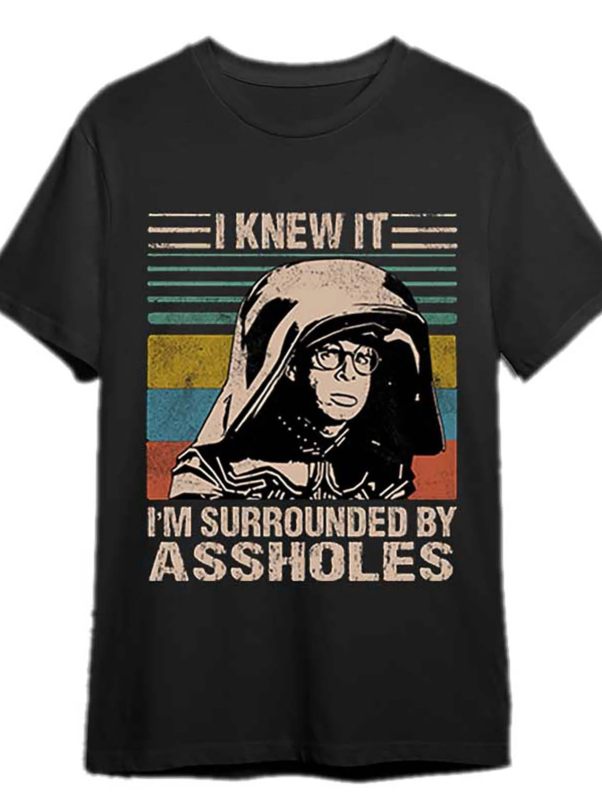 I get it. I&rsquo;m surrounded by assholes…-dark helmet, space ball…-t-shirts