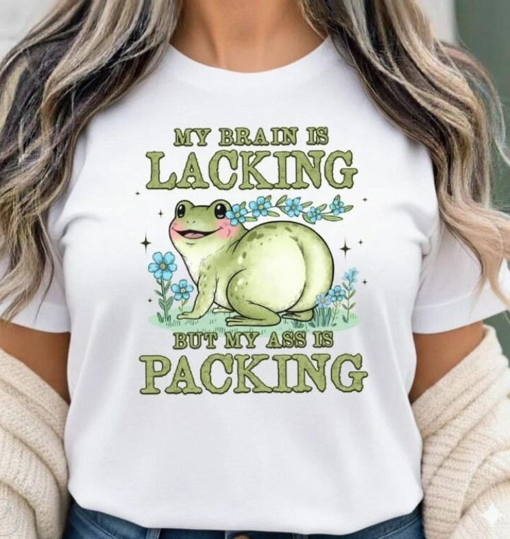 cute, My Brain Is Lacking But My Ass Is Packing Shirt