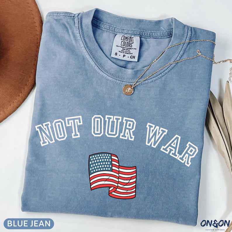 Not Our War Anti-War Comfort Tee Peace