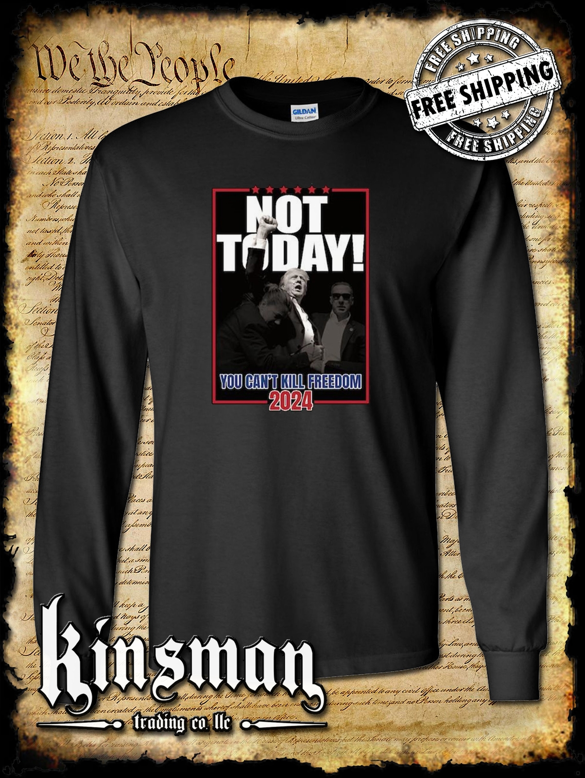 Not Today! Can&rsquo;t Kill Freedom Long Sleeve T-Shirt 2024 MAGA USA