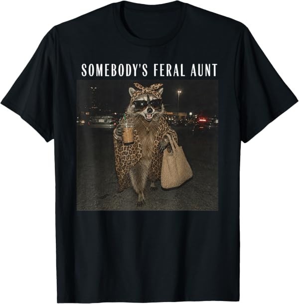 Somebody&rsquo;s Feral Aunt Raccoon Iced Coffee Sarcastic Animal T-Shirt