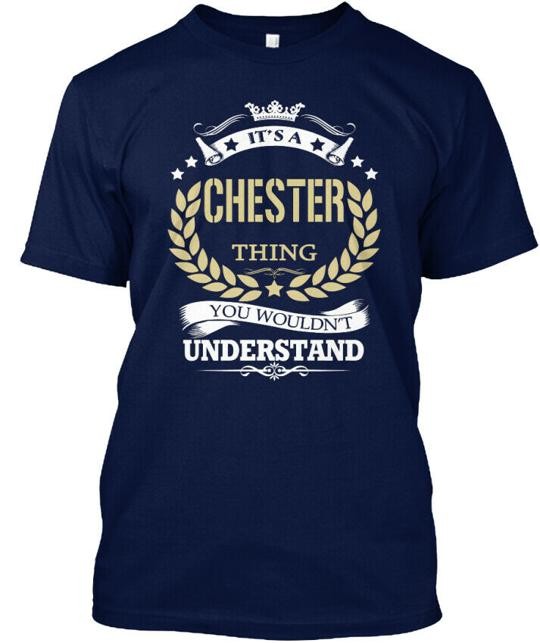Custom-made Its A Chester Thing T-Shirt Made in the USA Size S to 5XL