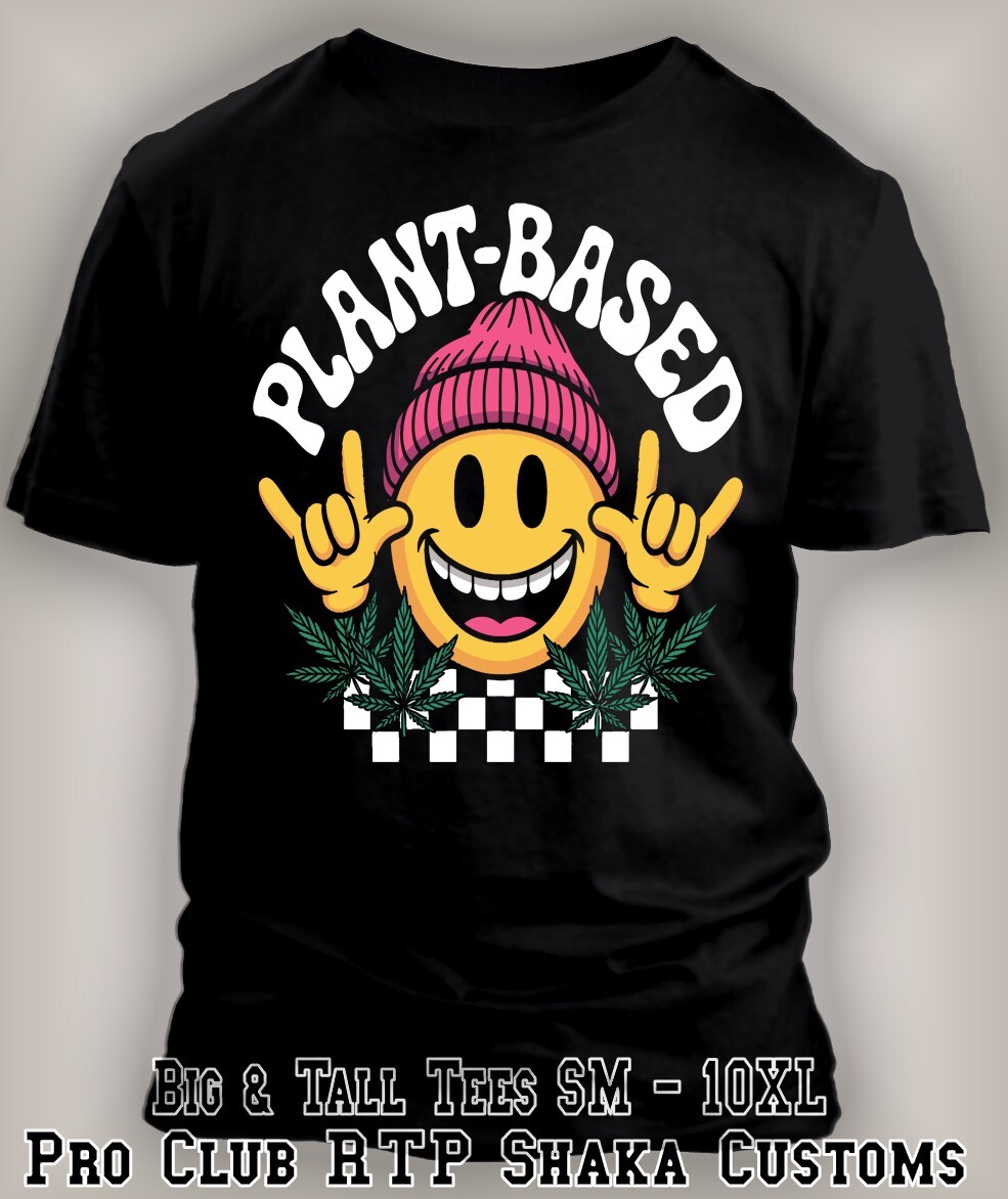 Plant Based Funny Smiley Trendy 420 Graphic Streetwear Tee Shirt Big & Tall Sm
