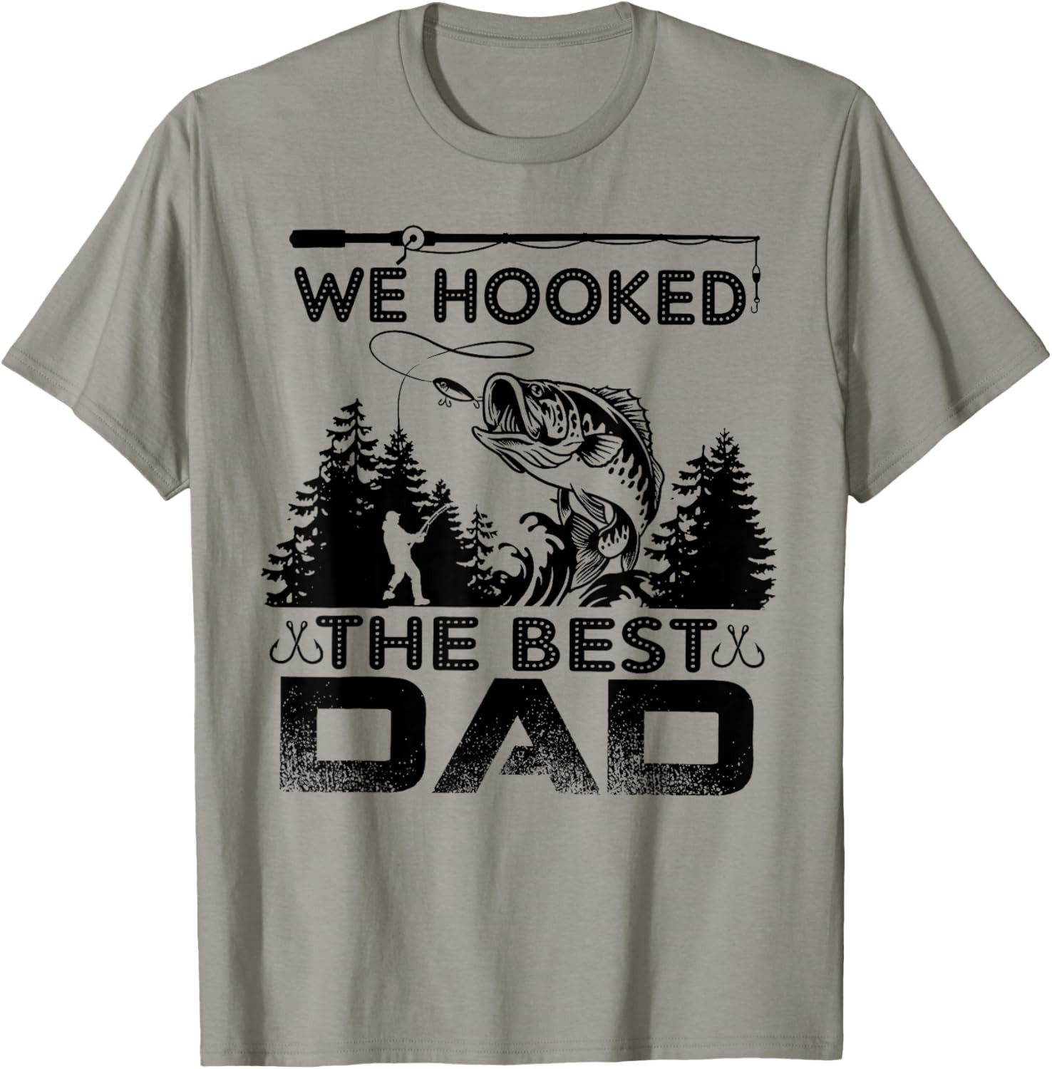 Fishing We Hooked The Best Dad Fisher Fathers Day 2026 T Shirt