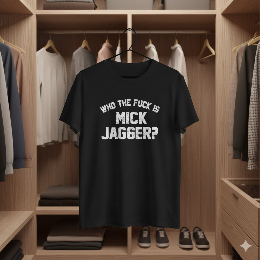 Who The Fuk Is Mick Jagger T-Shirt Black Vintage Rock Quote Unisex Tee – T832