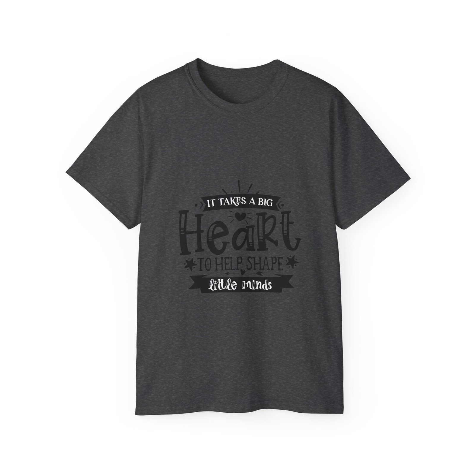 It Takes A Big Heart To Help Shape Little Minds | Standard T-Shirt