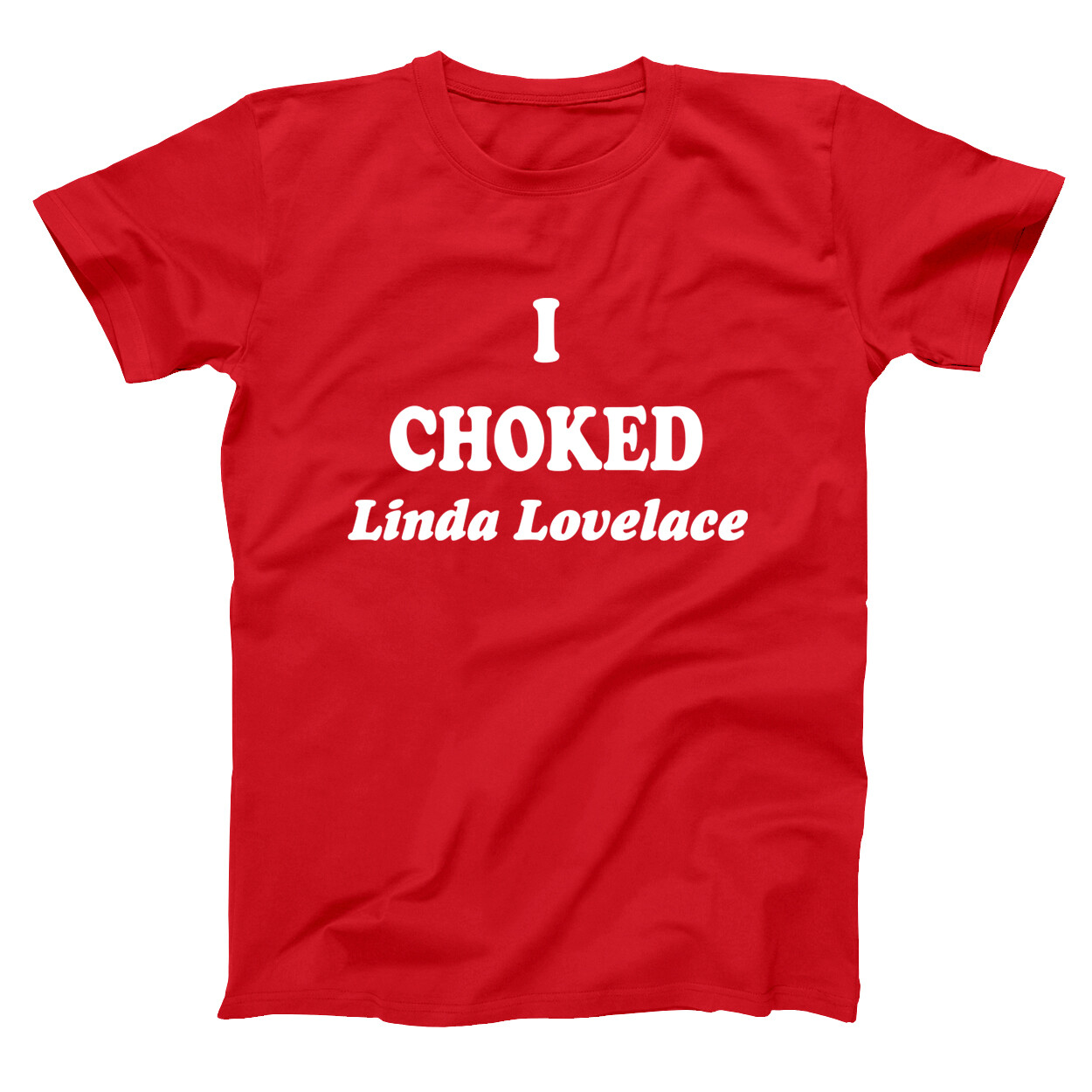 I Choked Linda Lovelace Funny Joe Dirt 70S Red Basic Men&rsquo;s T-Shirt