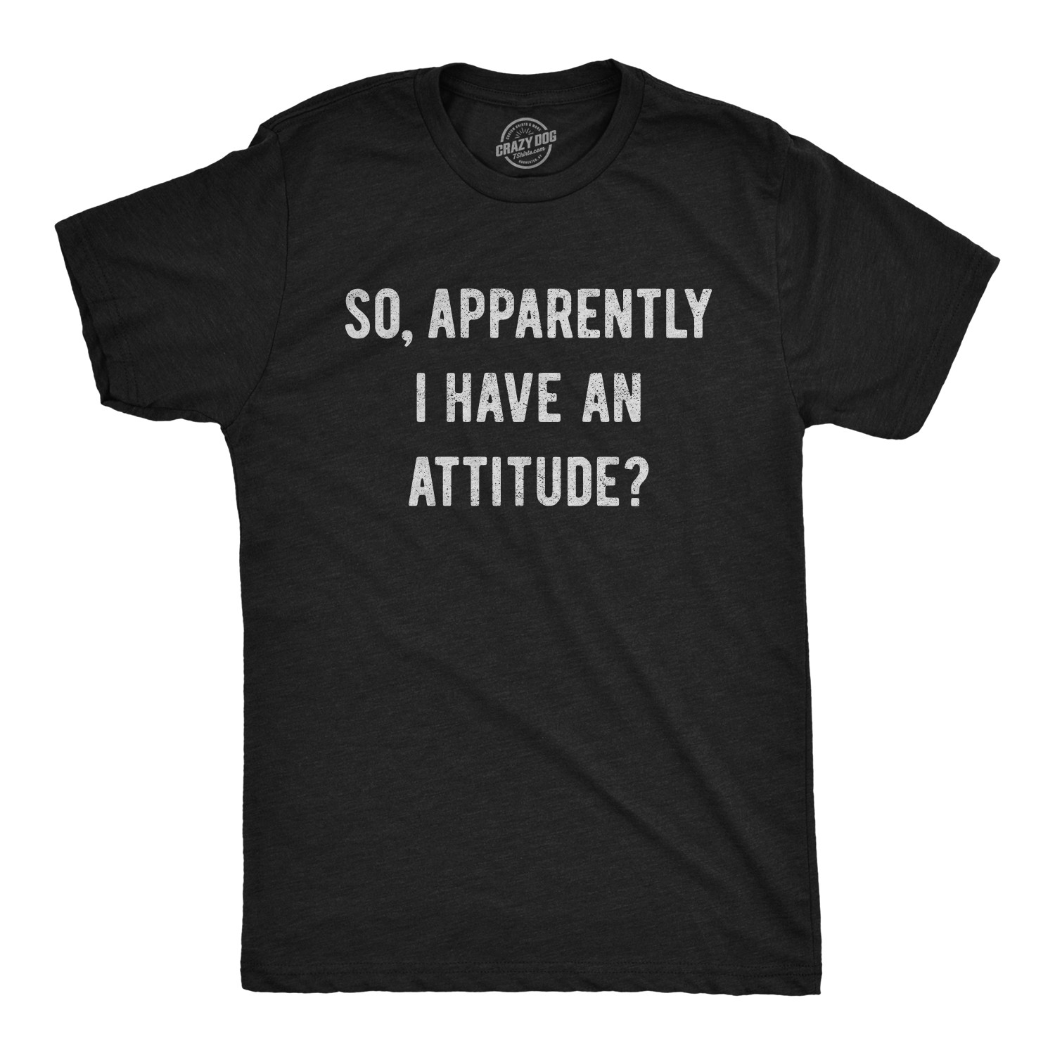 Mens so Apparently I Have An Attitude T shirt Funny Sayings Sarcastic Tee