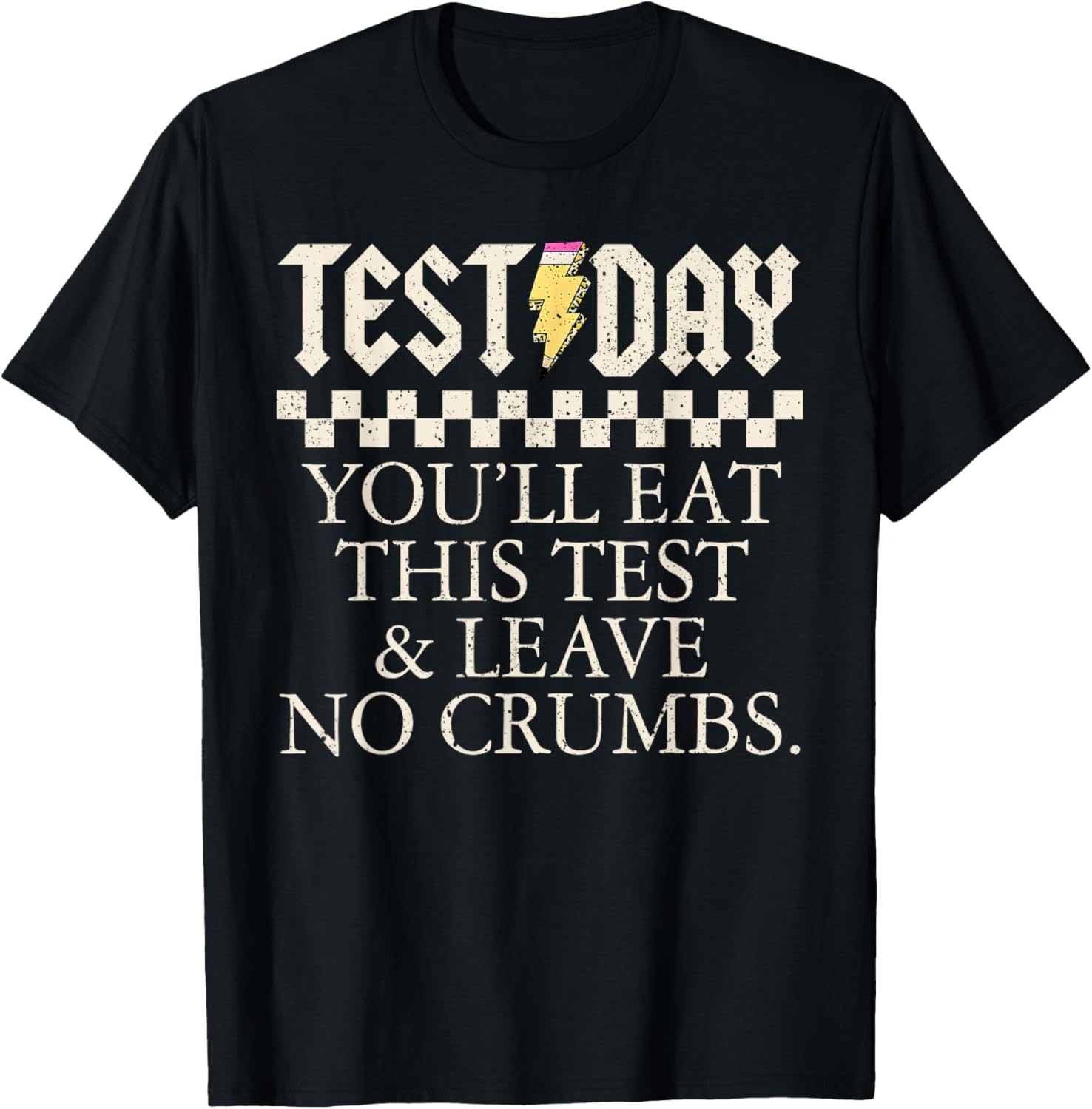 Funny Test Day Teachers You&rsquo;ll Eat This Test Left No Crumbs T-Shirt