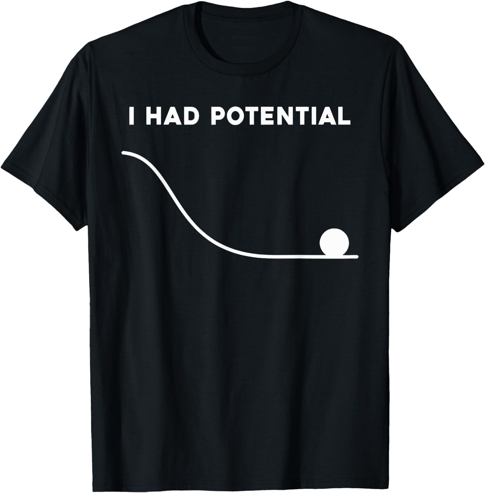 I Had Potential Funny Sarcastic Minimal Quote T-Shirt