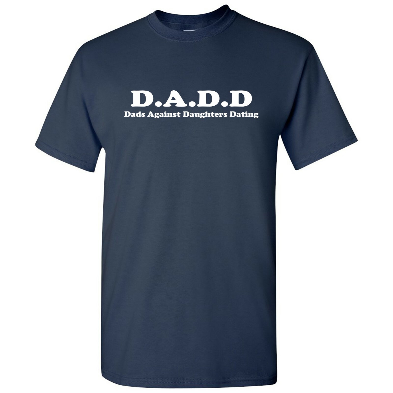 DADD Dads Against Daughters Dating Funny T-Shirt