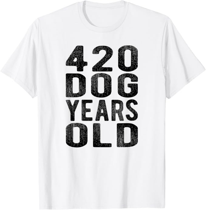 420 Dog Years Old Turning 60 Gag Gift Weed Meme T Shirt