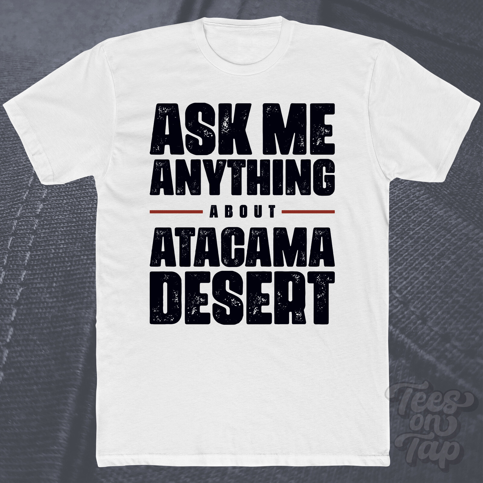 ASK ME ANYTHING ABOUT ATACAMA DESERT T-SHIRT funny cool gift