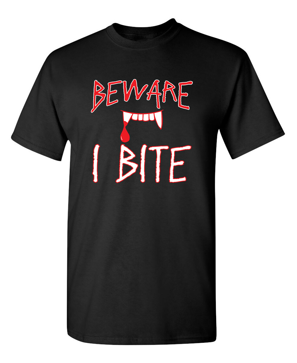 Beware I Bite Sarcastic Humor Graphic Novelty Funny T Shirt