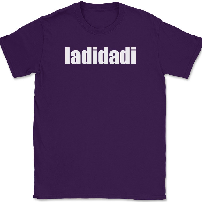 ladidadi T-Shirt Funny Humor Music Song Lyrics Novelty Gift Text Tee