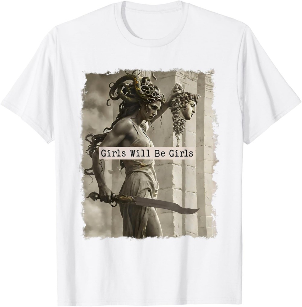 Girl Will Be Girls Funny Medusa Feminist Support Unisex T-Shirt