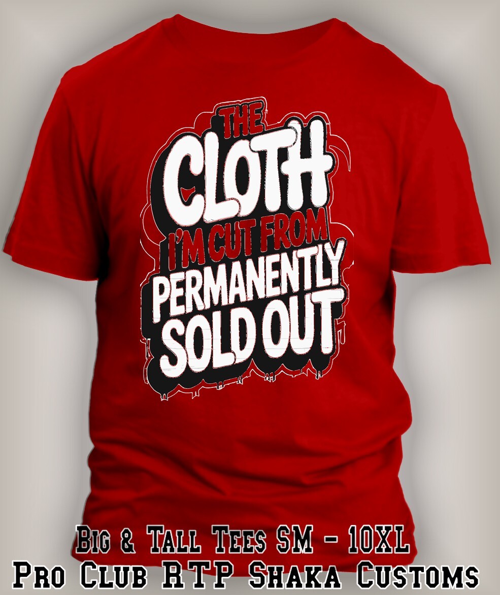 The Cloth I&rsquo;m Cut From Sold Out Tee Royal Blue Shirt Streetwear Graphic Big Tall