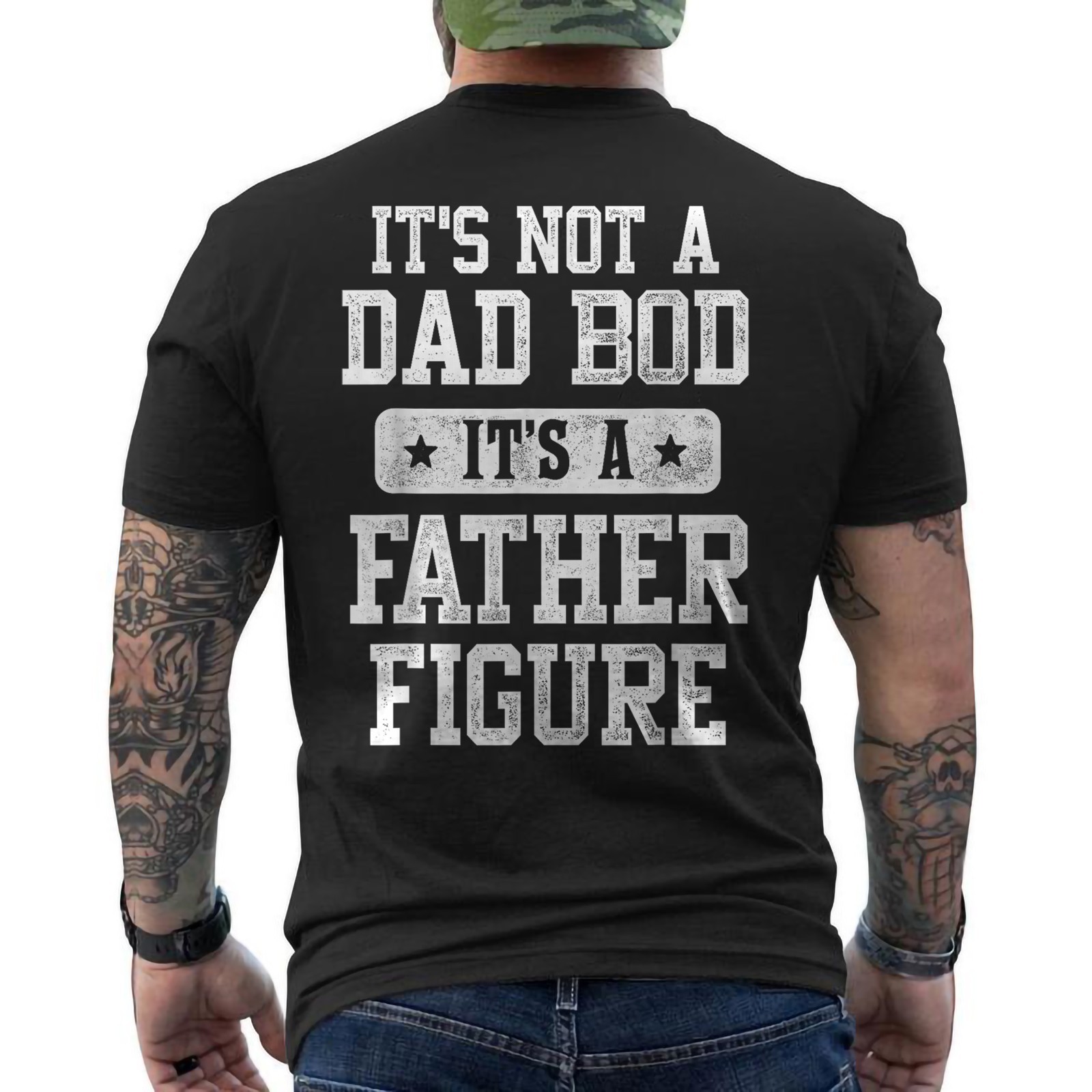 Not Dad BOD Its A Father Figure Funny Fathers Day Daddy Papa ON BACK T-Shirt