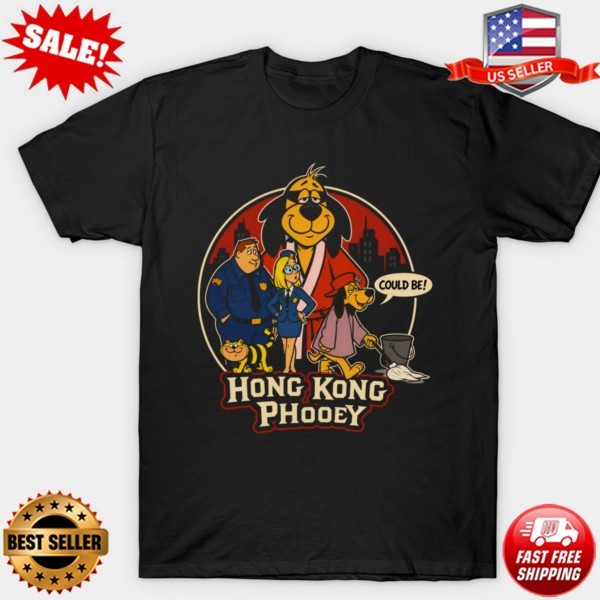 Hong Kong Phooey Could Be Dark T-Shirt S-5XL