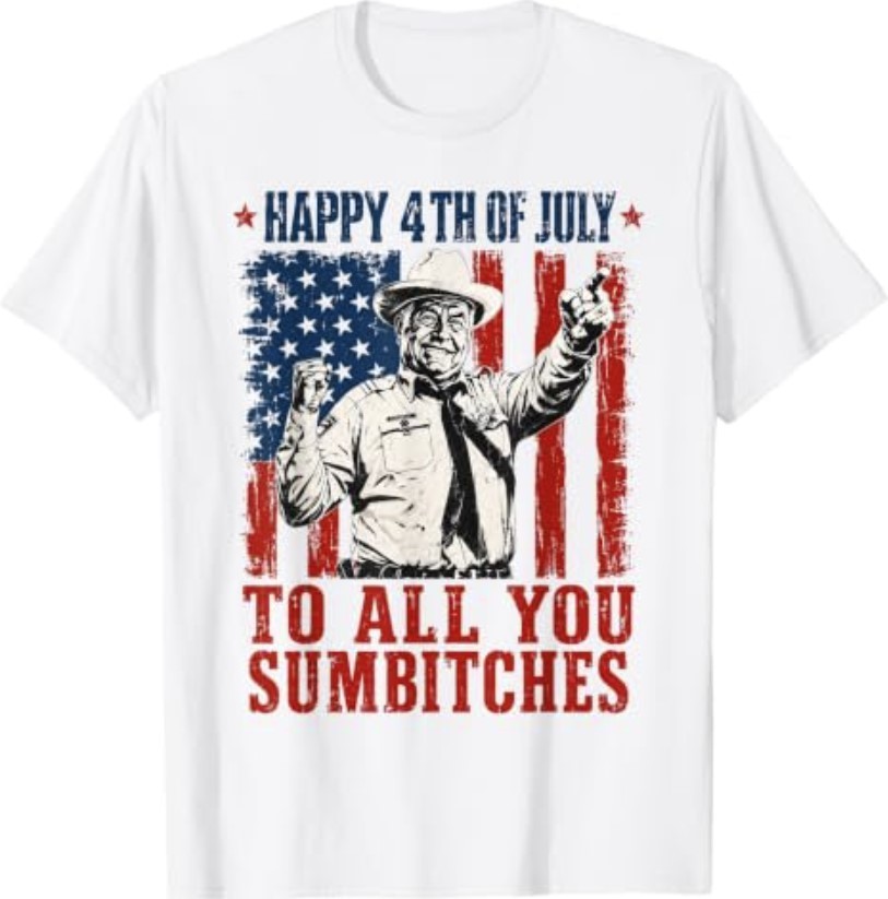 Happy 4th of July to All You Sumbitches Funny Quote T-Shirt