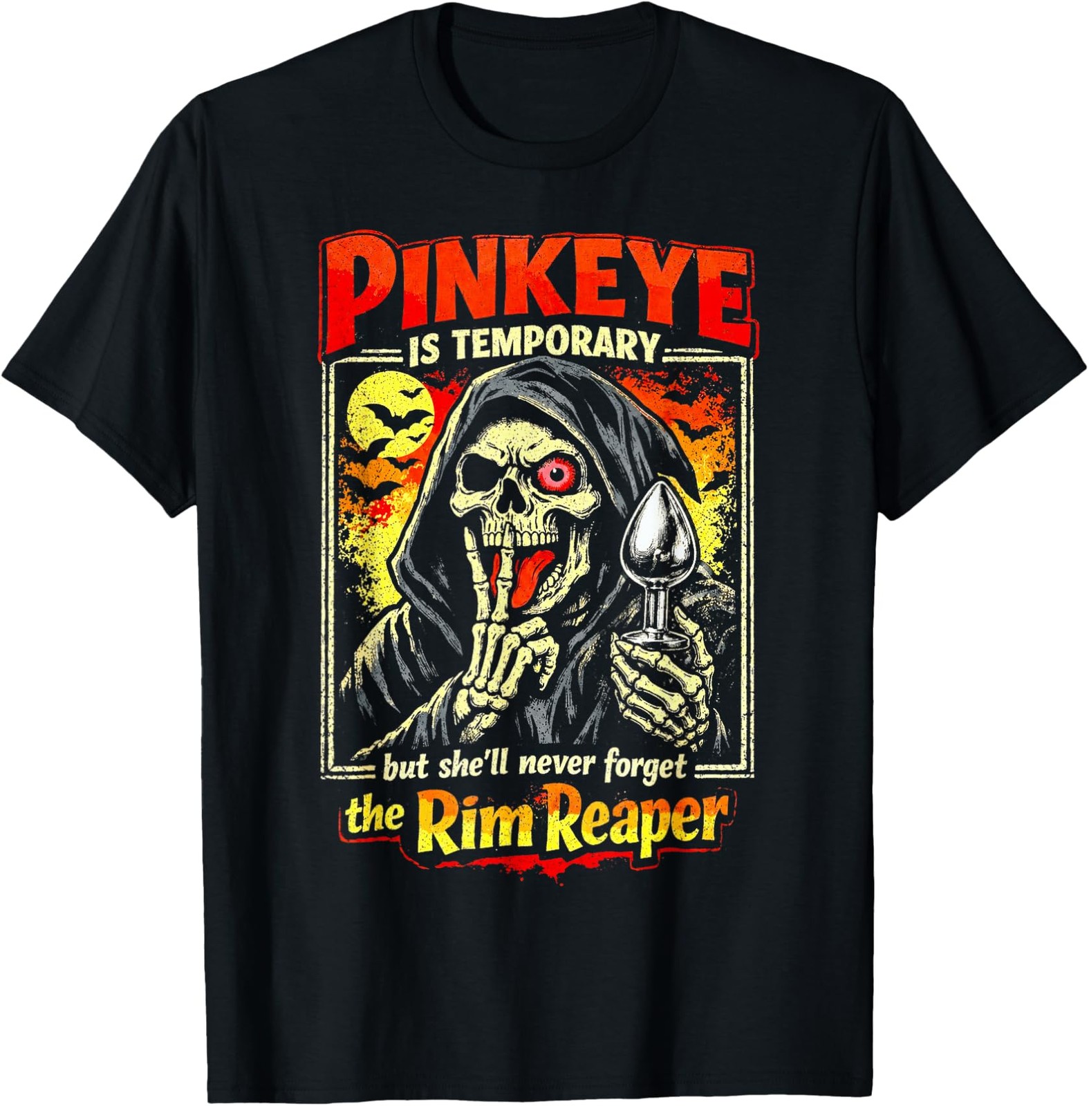 Pinkeye is Temporary But She&rsquo;ll Never Forget The Rim Reaper T-Shirt Size S-4XL