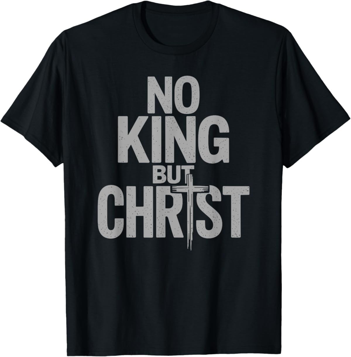 Faith Cross Christian No King But Christ Jesus Is King T-Shirt