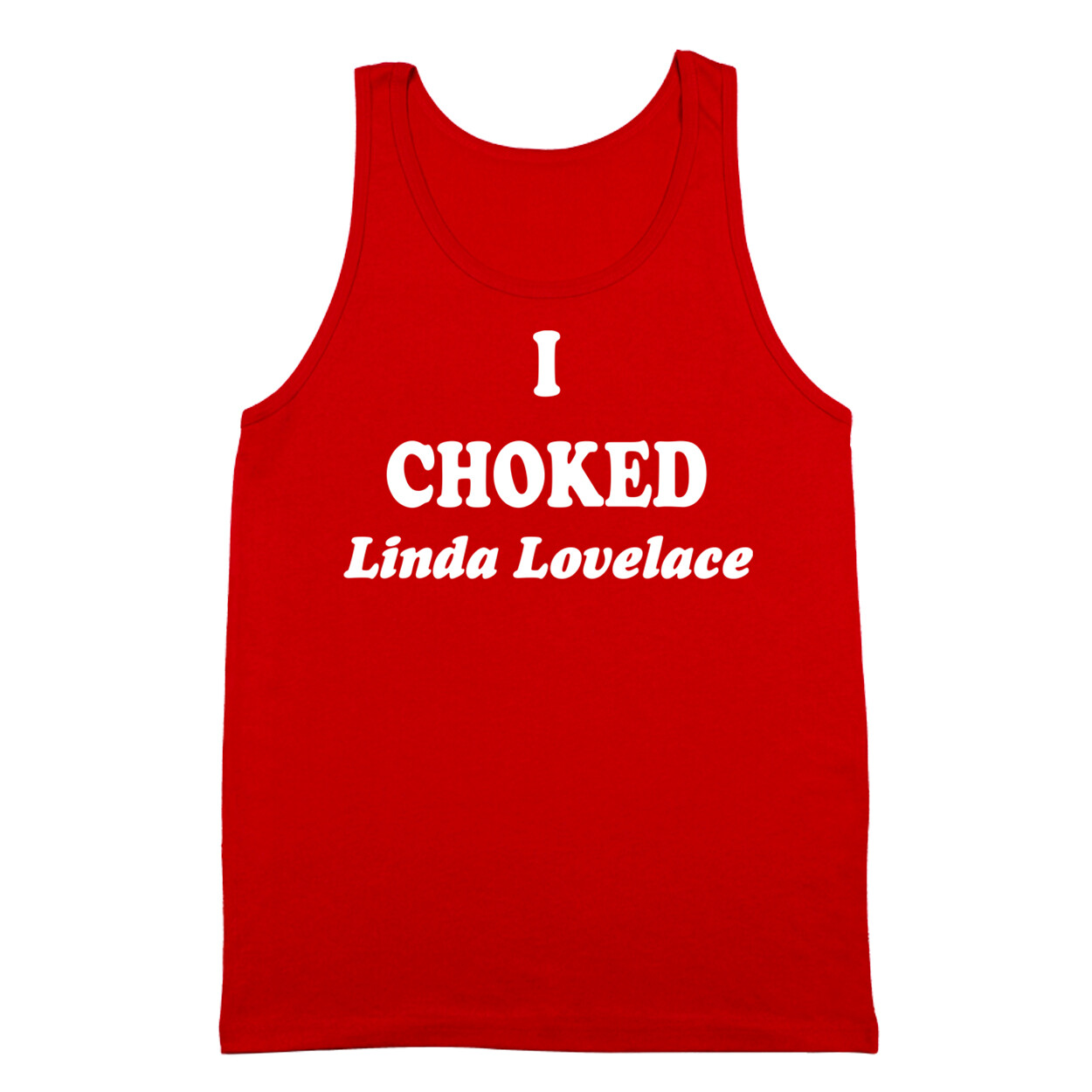 I Choked Linda Lovelace Funny Joe Dirt 70S Red Tank Top