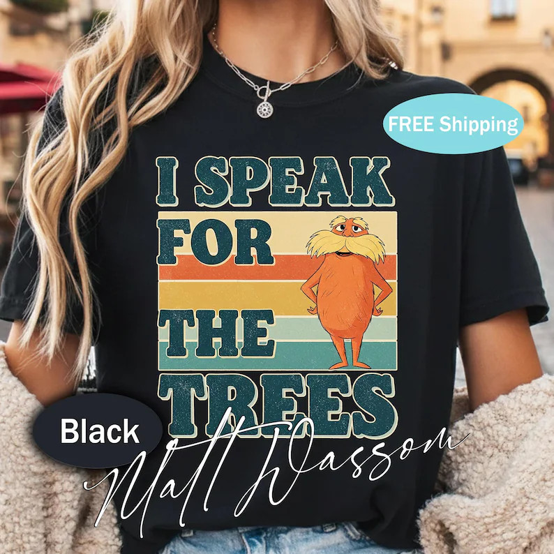 Speak For The Trees Earth Nature Environmental Eco Friendly Comfort Tee