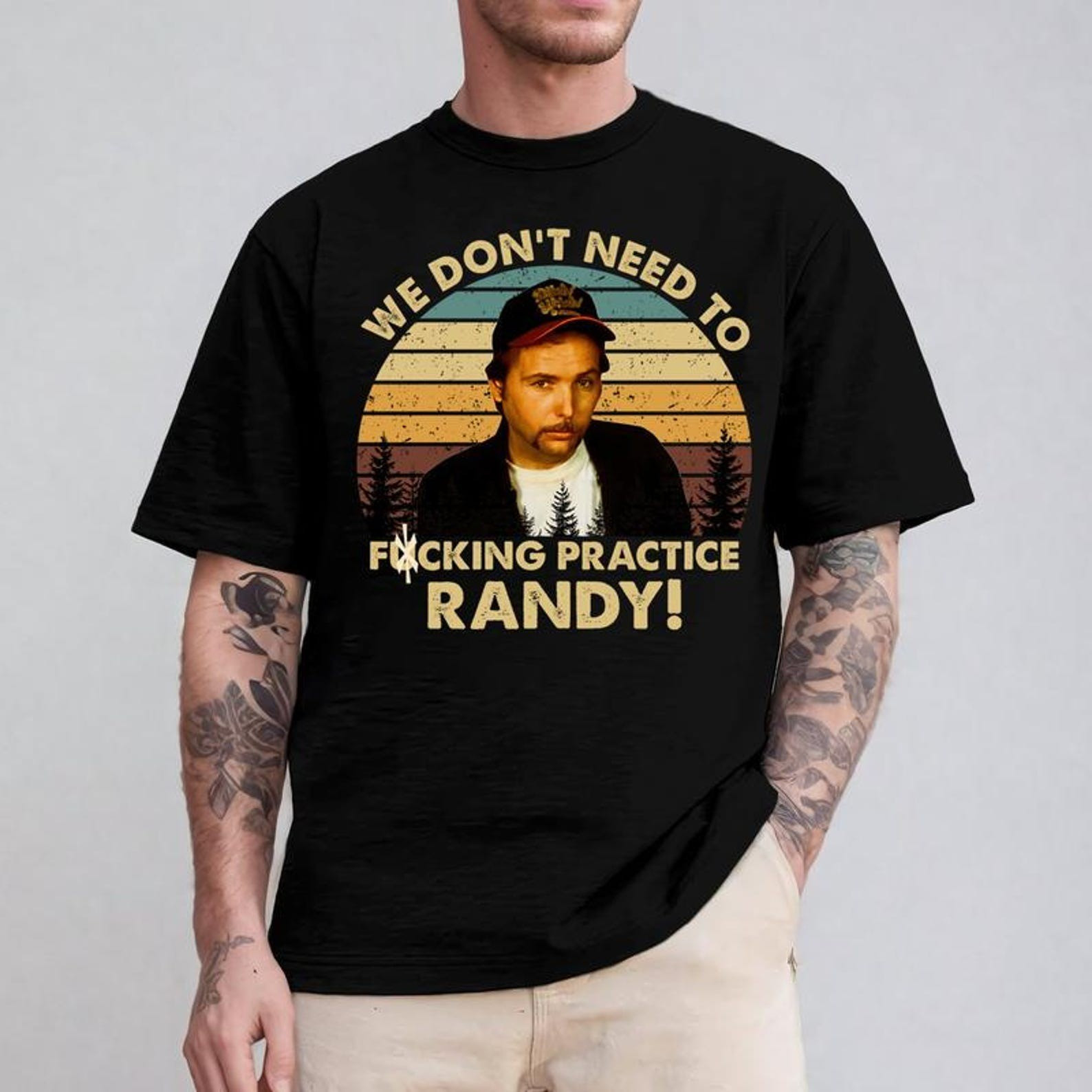 We Don&rsquo;t Need To Fcking Practice Randy T-Shirt, Sling Blade Funny Films Shirt