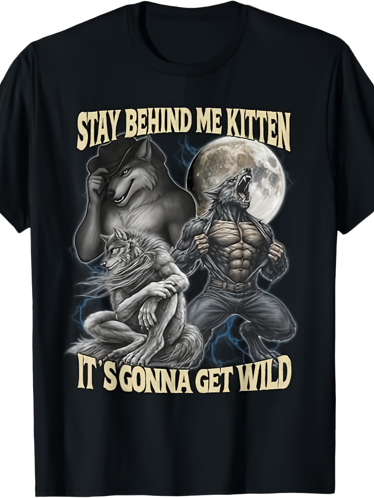 Stay Behind Me Kitten It’s Gonna Get Wild Wolf Funny Graphic T-Shirt