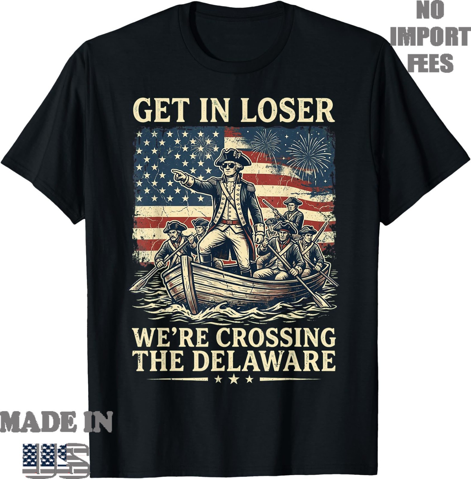 Vintage 4th of July Get in Loser We&rsquo;re Crossing The Delaware T-Shirt,Unisex Tee