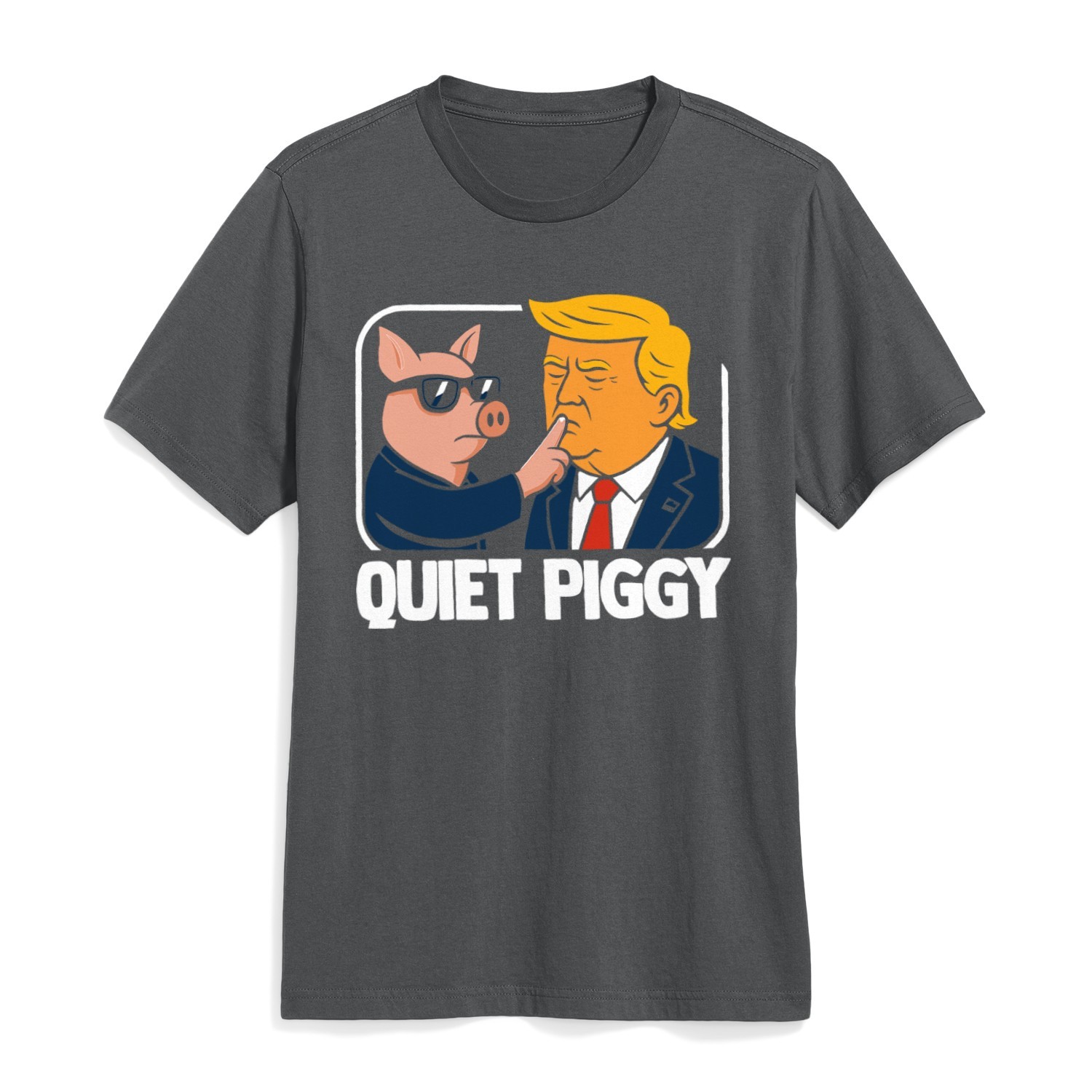 Quiet Piggy Shirt Quiet Piggy Funny Political Humor Quote T-Shirt