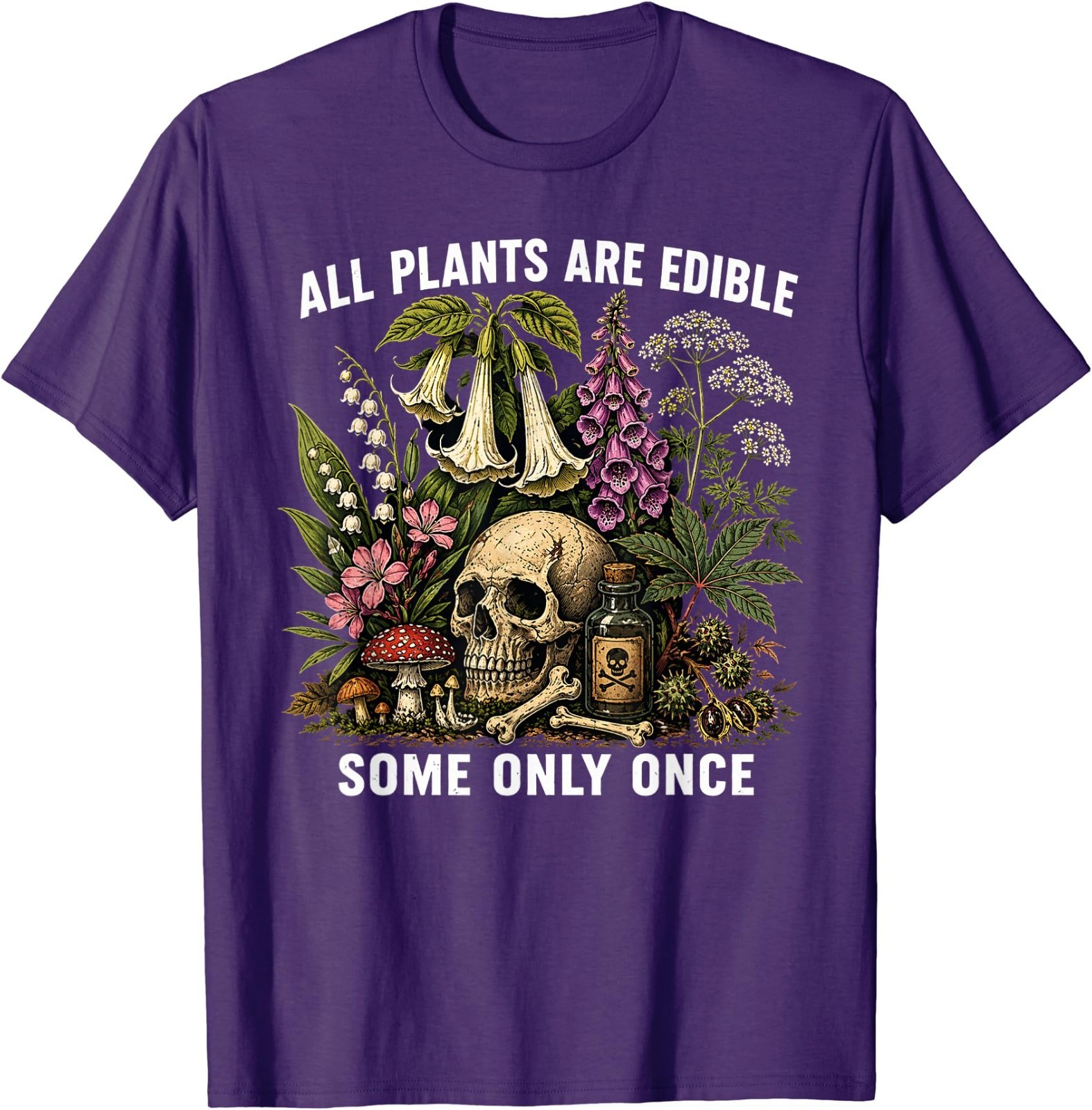 All Plants are Edible Some Only Once Funny Men Women T-Shirt