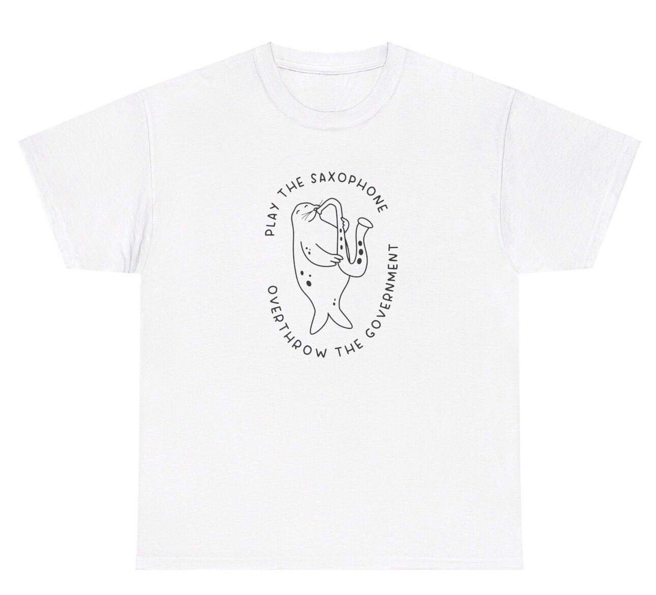 Play The Saxophone Overthrow The Government Seal Graphic T Shirt Funny Joke Tee