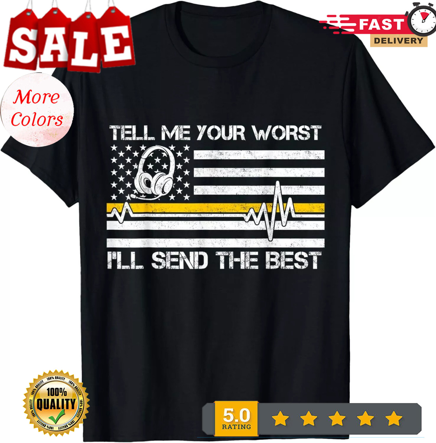 911 Dispatcher Flag Tell Me Your Worst I&rsquo;ll Send The Best TeeGift Unisex Casua T